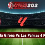 Prediksi Bola Girona Vs Las Palmas 4 Febuari 2025