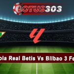 Prediksi Bola Real Betis Vs Bilbao 3 Febuari 2025