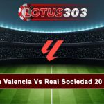 Prediksi Bola Valencia Vs Real Sociedad 20 Januari 2025