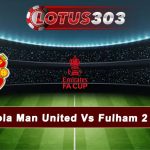 Prediksi Bola Man United Vs Fulham 2 Maret 2025