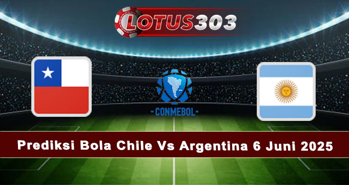 Prediksi Bola Chile Vs Argentina 6 Juni 2025