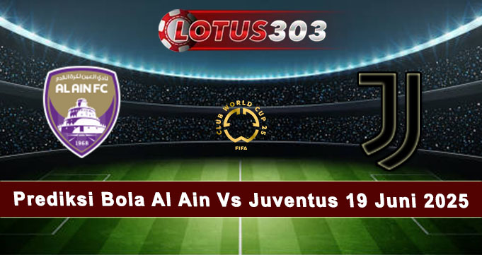 Prediksi Bola Al Ain Vs Juventus 19 Juni 2025