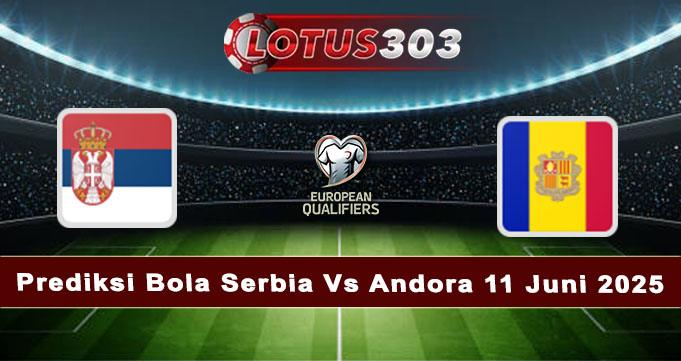 Prediksi Bola Serbia Vs Andorra 11 Juni 2025